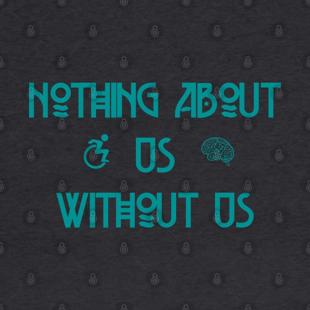 Nothing About Us Without Us by LondonAutisticsStandingTogether